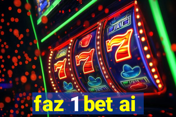 faz 1 bet ai